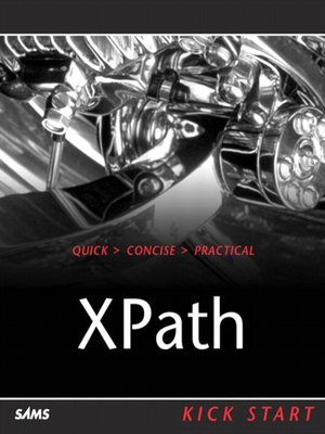 cover image of XPath Kick Start: Navigating XML with XPath 1.0 and 2.0